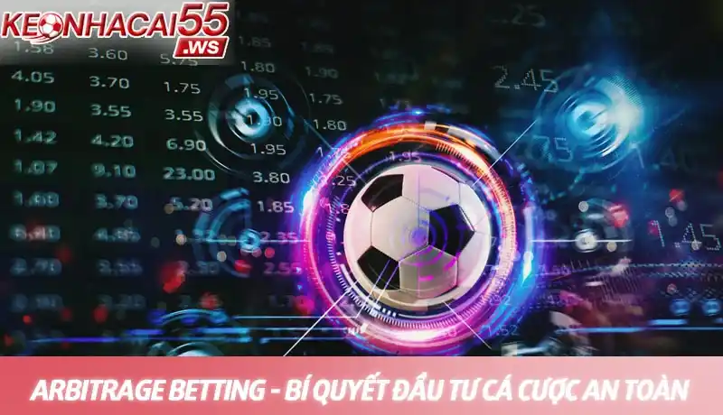 Arbitrage Betting - Bí quyết đầu tư cá cược bóng đá an toàn nhất 7 Arbitrage betting - Bí quyết đầu tư cá cược an toàn nhất