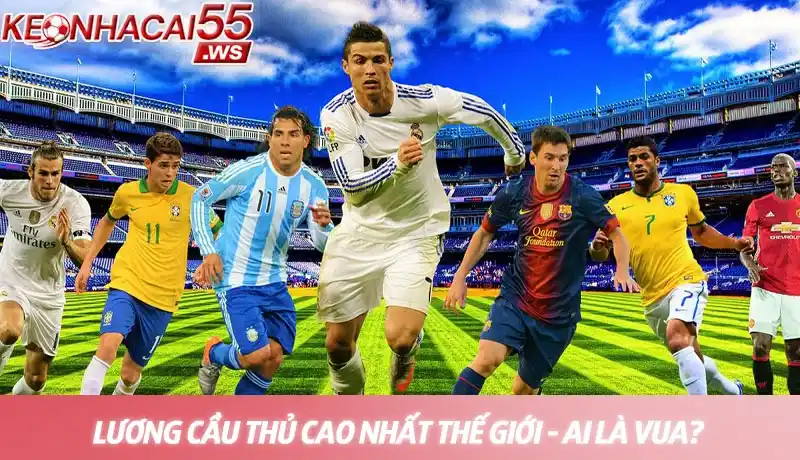 Bảng xếp hạng lương cầu thủ cao nhất thế giới 2025 - Ai là Vua? 10 Bảng xếp hạng lương cầu thủ cao nhất thế giới 2025 - Ai là Vua?