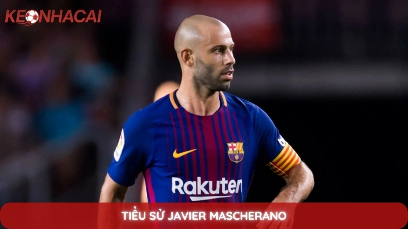 Tiểu Sử Javier Mascherano - "Ông chủ nhỏ" của tuyến giữa 10 Tiểu Sử Javier Mascherano